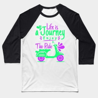 Life is a Journey: Enjoy the Ride - Colorful Minimalist Scooter Design Baseball T-Shirt